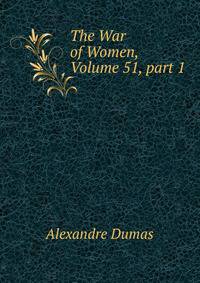 The War of Women, Volume 51, part 1
