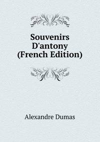 Souvenirs D'antony (French Edition)