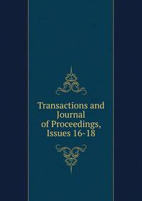 Transactions and Journal of Proceedings, Issues 16-18