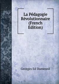 La Pedagogie Revolutionnaire (French Edition)
