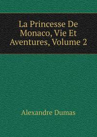 La Princesse De Monaco, Vie Et Aventures, Volume 2