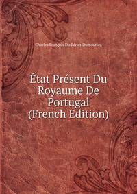 Etat Present Du Royaume De Portugal (French Edition)