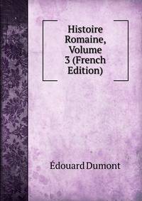 Histoire Romaine, Volume 3 (French Edition)