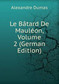 Le Batard De Mauleon, Volume 2 (German Edition)