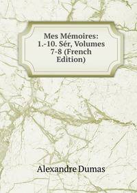 Mes Memoires: 1.-10. Ser, Volumes 7-8 (French Edition)