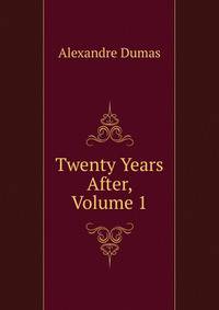 Twenty Years After, Volume 1