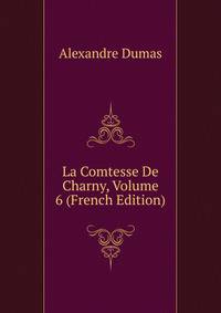 La Comtesse De Charny, Volume 6 (French Edition)