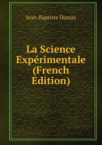 La Science Experimentale (French Edition)