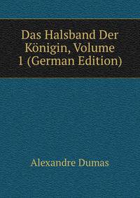 Das Halsband Der Konigin, Volume 1 (German Edition)