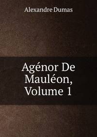 Agenor De Mauleon, Volume 1