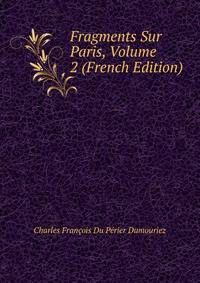 Fragments Sur Paris, Volume 2 (French Edition)