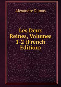Les Deux Reines, Volumes 1-2 (French Edition)