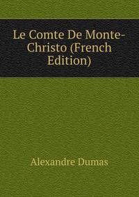 Le Comte De Monte-Christo (French Edition)