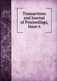 Transactions and Journal of Proceedings, Issue 6