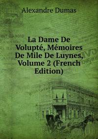 La Dame De Volupte, Memoires De Mile De Luynes, Volume 2 (French Edition)