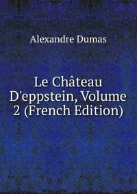 Le Ch?teau D'eppstein, Volume 2 (French Edition)