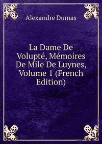 La Dame De Volupte, Memoires De Mile De Luynes, Volume 1 (French Edition)