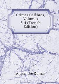 Crimes Celebres, Volumes 3-4 (French Edition)