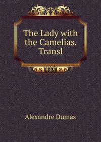 The Lady with the Camelias. Transl