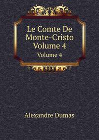 Le Comte De Monte-Cristo. Volume 4
