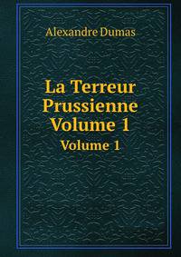 La Terreur Prussienne. Volume 1