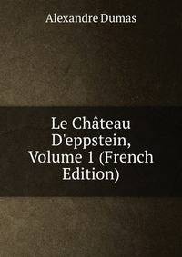 Le Ch?teau D'eppstein, Volume 1 (French Edition)