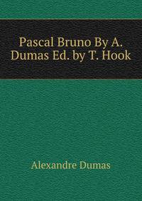 Pascal Bruno By A. Dumas Ed. by T. Hook