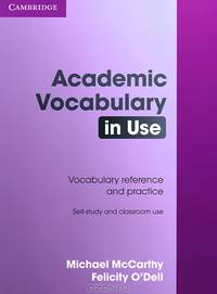 Academic Vocabulary in Use. Self-study and classroom use