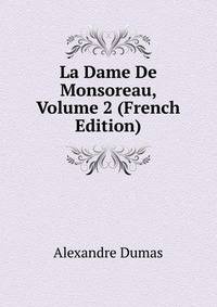 La Dame De Monsoreau, Volume 2 (French Edition)