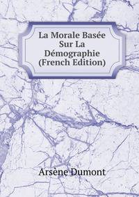 La Morale Basee Sur La Demographie (French Edition)