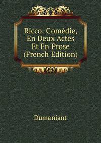 Ricco: Comedie, En Deux Actes Et En Prose (French Edition)