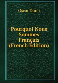 Pourquoi Nous Sommes Francais (French Edition)