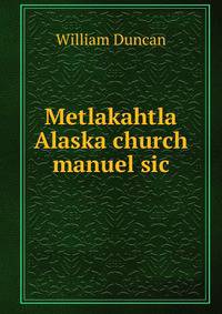 Metlakahtla Alaska church manuel sic
