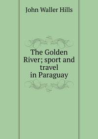 The Golden River; sport and travel in Paraguay