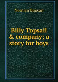 Billy Topsail &amp; company; a story for boys