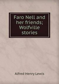 Faro Nell and her friends; Wolfville stories