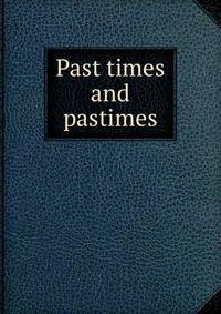 Past times and pastimes