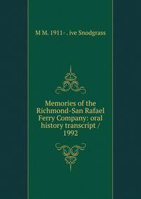 Memories of the Richmond-San Rafael Ferry Company: oral history transcript / 1992
