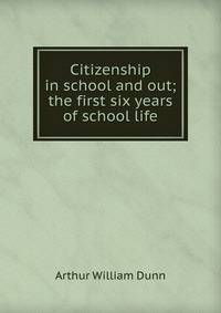 Citizenship in school and out; the first six years of school life