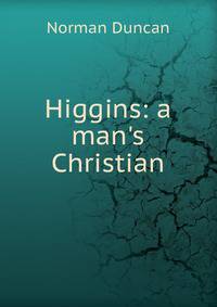 Higgins: a man's Christian