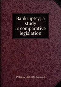 Bankruptcy; a study in comparative legislation