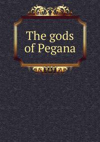 The gods of Pegana