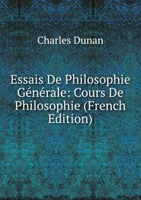 Essais De Philosophie Generale: Cours De Philosophie (French Edition)