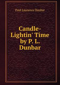 Candle-Lightin' Time by P. L. Dunbar