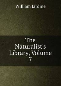 The Naturalist's Library, Volume 7