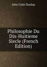 Philosophie Du Dix-Huitieme Siecle (French Edition)