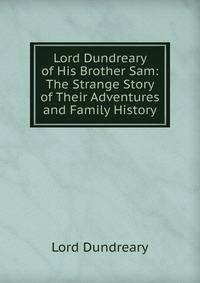 Lord Dundreary of His Brother Sam: The Strange Story of Their Adventures and Family History
