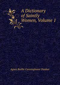 A Dictionary of Saintly Women, Volume 1