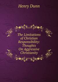 The Limitations of Christian Responsibility: Thoughts On Aggressive Christianity