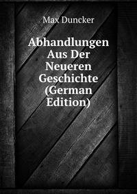Abhandlungen Aus Der Neueren Geschichte (German Edition)